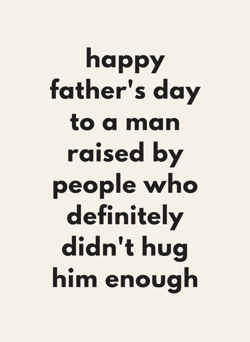 A Man Raised by People Who Definitely Didn't Hug Him Enough