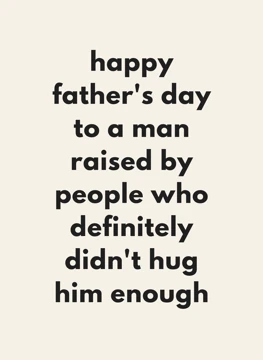 A Man Raised by People Who Definitely Didn't Hug Him Enough