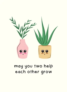 May You Two Help Each Other Grow