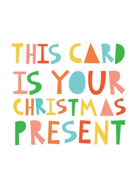 This card is your Christmas present