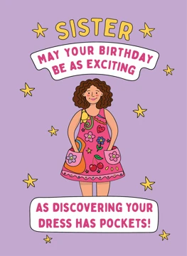 May Your Birthday Be As Exciting, Sister