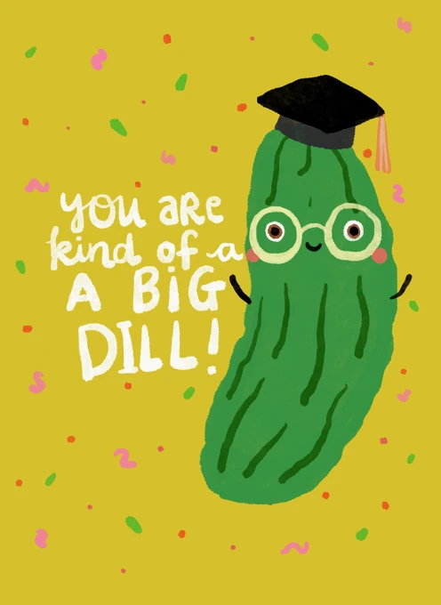 You Are Kind of a Big Dill!