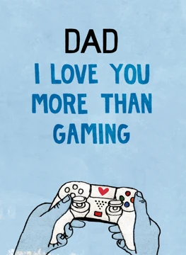 Dad, I Love You More Than Gaming