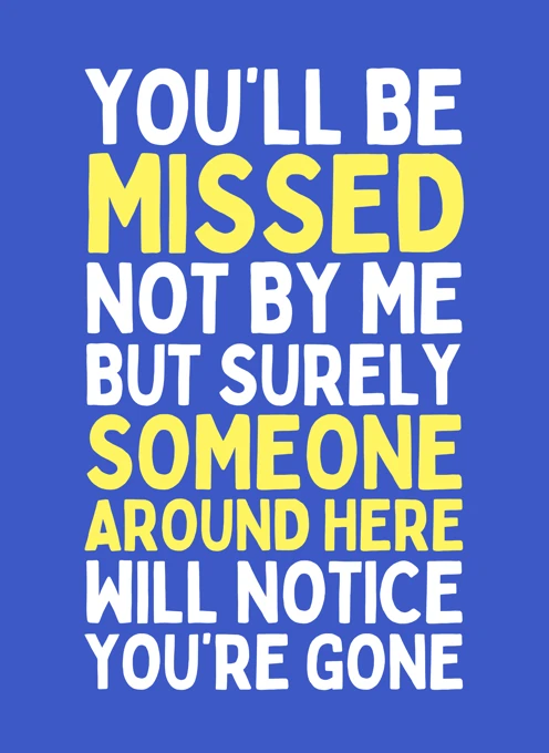You'll Be Missed - Not By Me