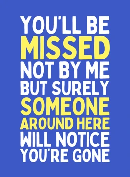 You'll Be Missed - Not By Me