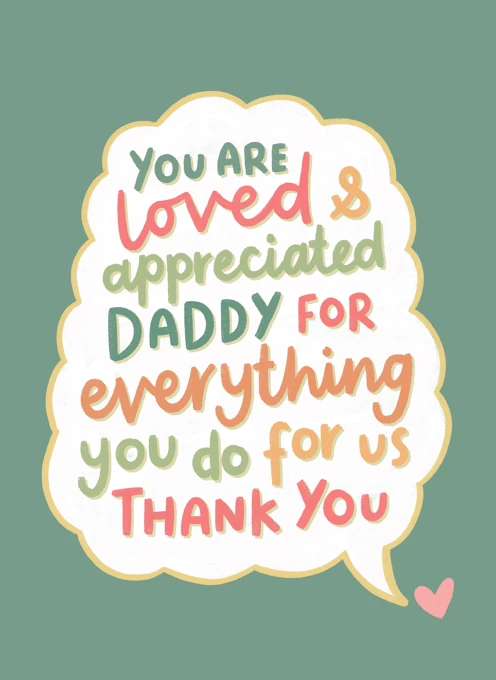 You Are Loved & Appreciated, Daddy