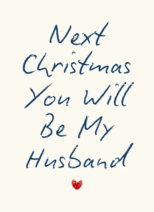Next Christmas You'll Be My Husband