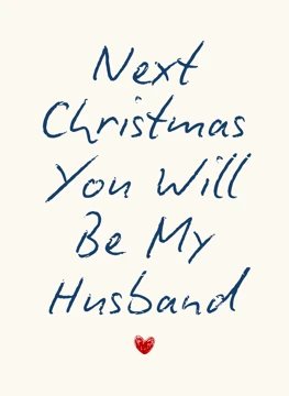 Next Christmas You'll Be My Husband