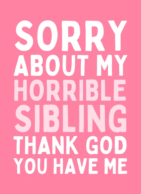 Sorry About My Horrible Sibling