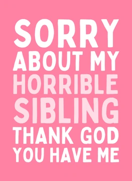 Sorry About My Horrible Sibling