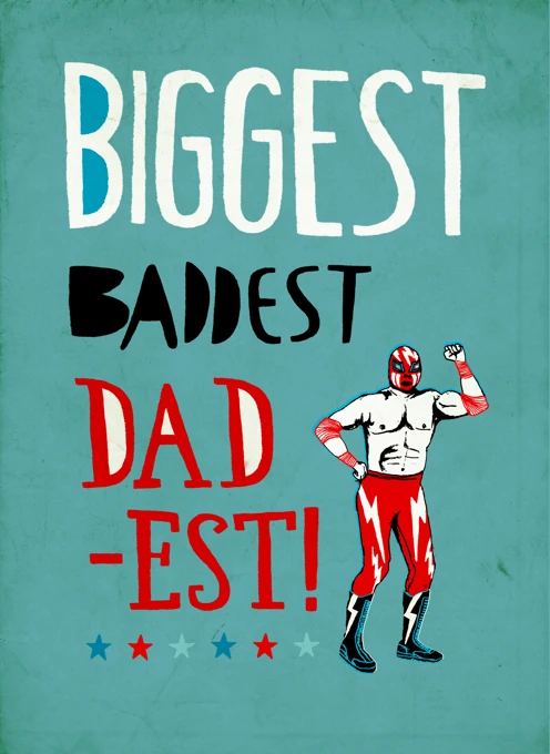 Biggest Baddest Dad-est! - Wrestler
