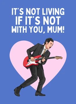 It's Not Living If It's Not With You, Mum!