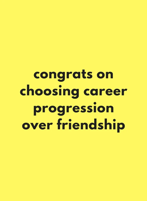 Choosing Career Progression Over Friendship