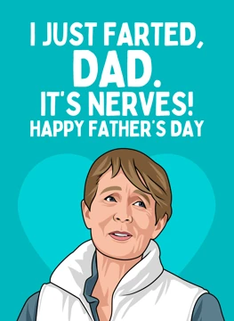 I Just Farted, Dad. It's Nerves!