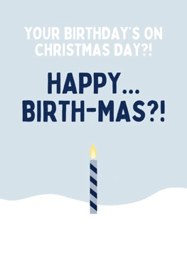 Happy Birth-Mas?!