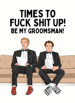 Times to Fuck Shit Up! Be My Groomsman