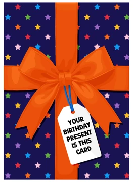 Your Birthday Present Is This Card