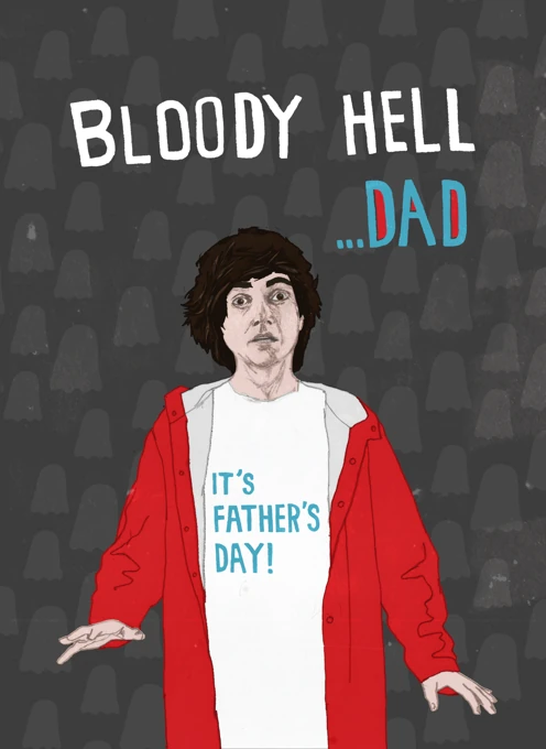 Bloody Hell Dad - Uncanny Card
