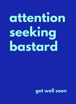 Attention Seeking Bastard - Get Well