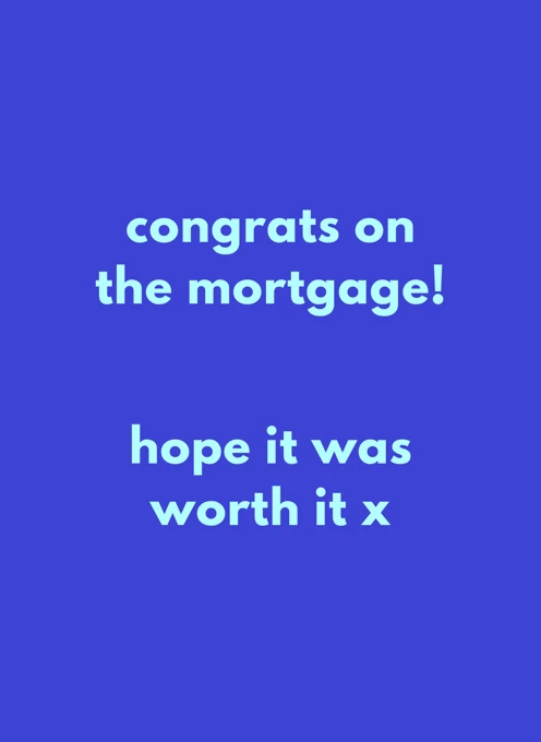 Congrats on the Mortgage