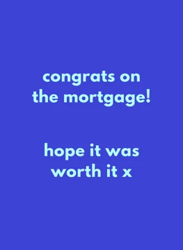 Congrats on the Mortgage