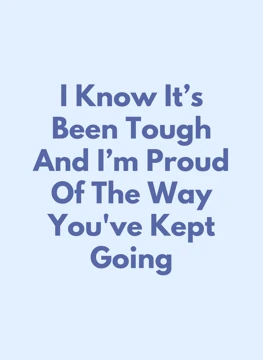 Proud of The Way You've Kept Going