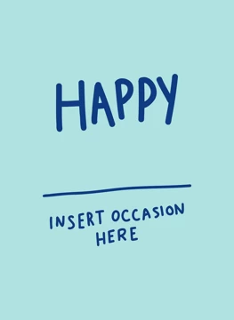 Happy (Insert Occasion Here)